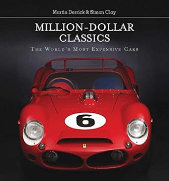 Million-Dollar Classics: The World's Most Expensive Cars Hardcover By  Martin Derrick