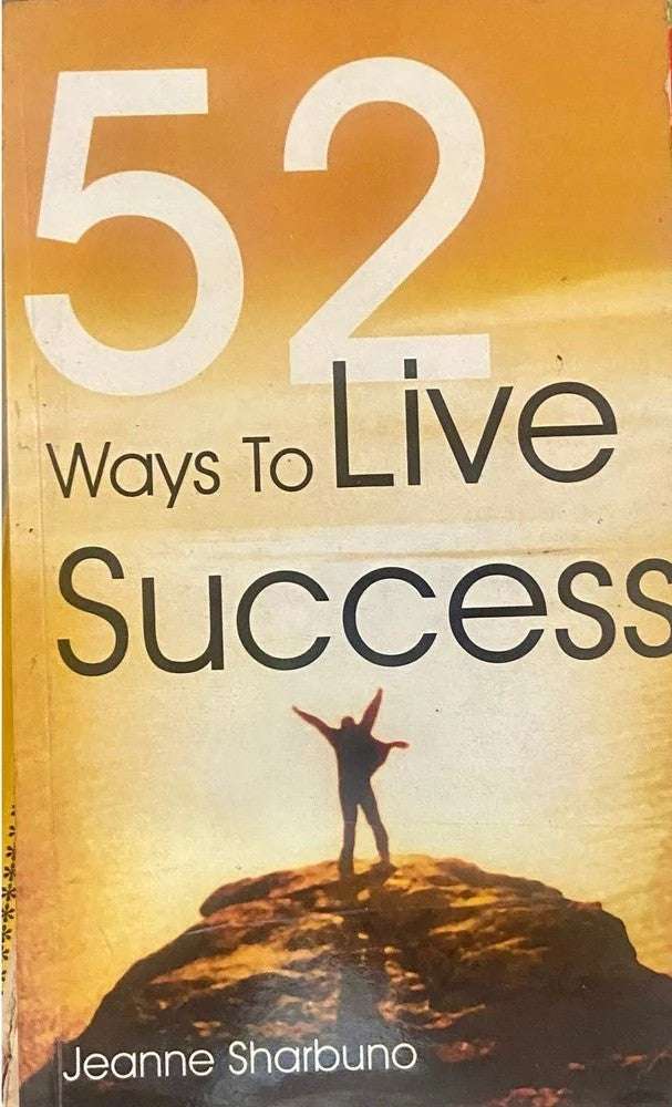 52 Ways To Live Success, Jeanne Sharbuno