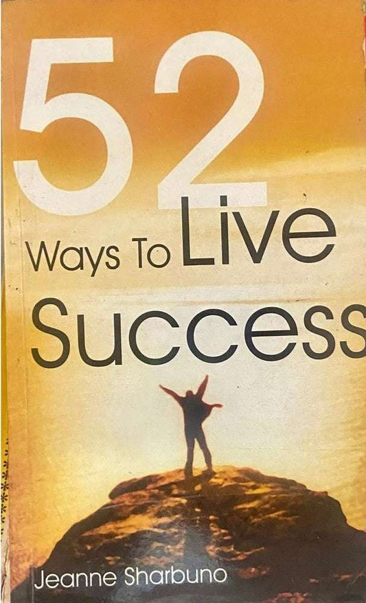 52 Ways To Live Success, Jeanne Sharbuno