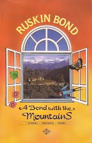 A Bond with the Mountains:Ā Stories, Thoughts, and Poems    Ruskin Bond