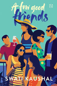 A Few Good Friends By Swati Kaushal