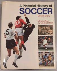 A Pictorial History of Soccer Book by Dennis Signy (Rare)