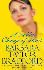 A Sudden Change of Heart By Barbara Taylor Bradford