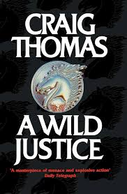 A Wild Justice  by Craig Thomas ( Rare )
