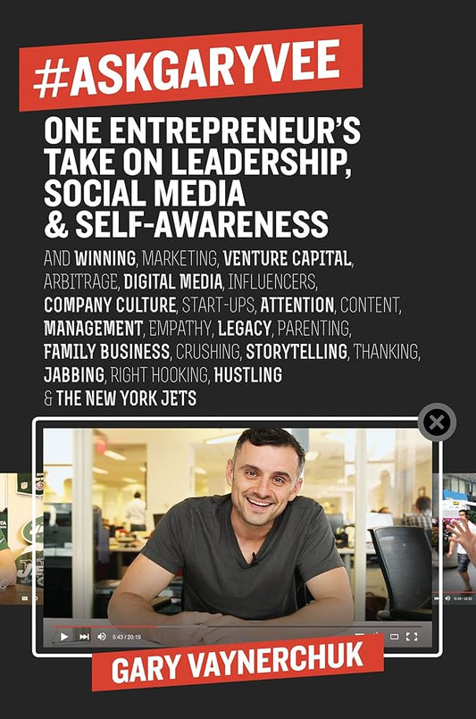 #AskGaryVee: One Entrepreneur's Take on Leadership, Social Media, and Self-Awareness by Gary Vaynerchuk