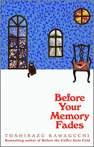 Before Your Memory Fades: A Novel Book by Toshikazu Kawaguchi Overview