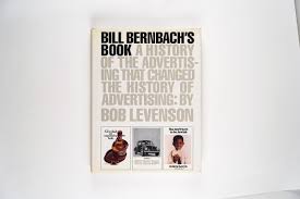 Bill Bernbach's Book: A History of Advertising That Changed the History of Advertising Book by Bob Levenson (Rare)