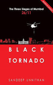 Black Tornado: The Three Sieges of Mumbai 26/11 By Sandeep Unnithan