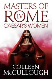Caesar's Women: 4 (Masters of Rome, 4) Paperback by Colleen McCullough (Rare)