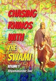 Chasing Rhinos With The Swami By Sam Speerstra (Shyamasundar Das)