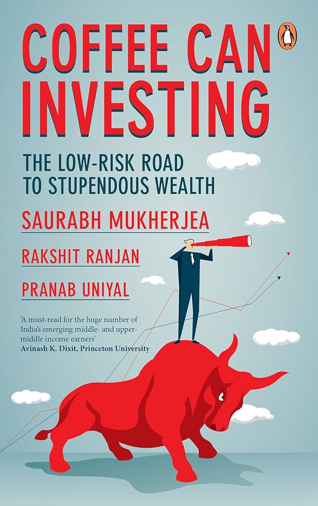 Coffee Can Investing: The Low Risk Road to Stupendous Wealth Book by Pranab Uniyal, Rakshit Ranjan, and Saurabh Mukherjea