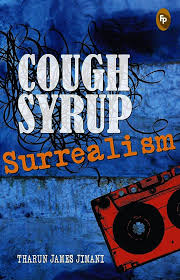 Cough Syrup Surrealism, Tharun James Jimani