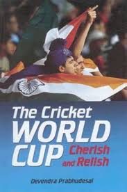 Cricket World Cup: Cherish and Relish By  Prabhudesai D