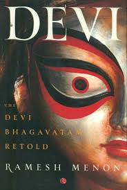 DEVI: THE DEVI BHAGAVATAM RETOLD By Ramesh Menon (Rare)