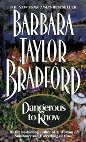Dangerous to Know By  Barbara Taylor Bradford