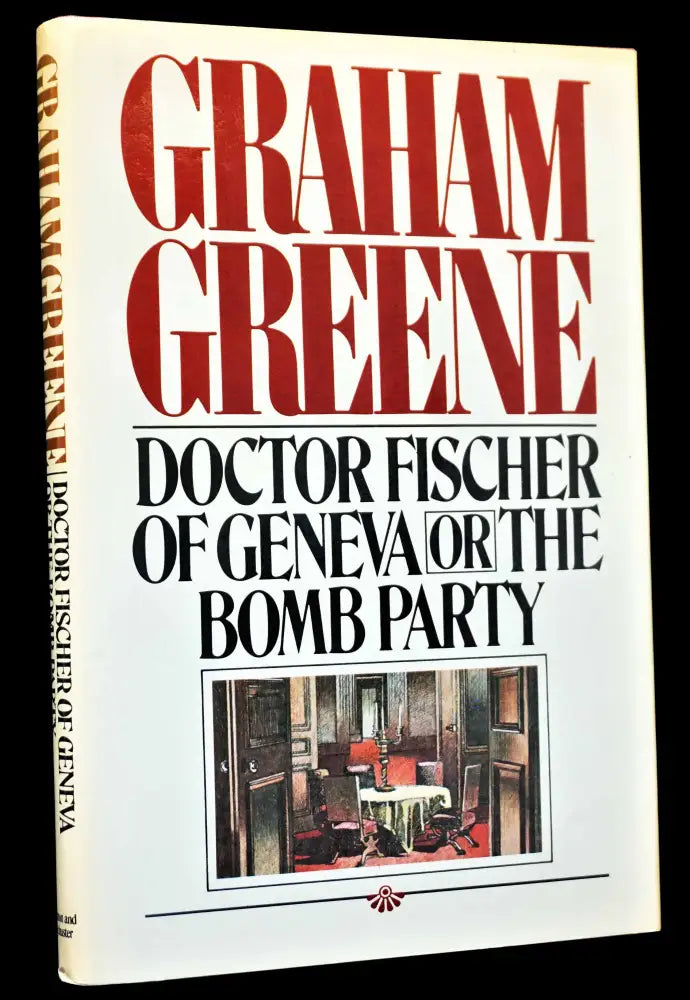 Doctor Fischer of Geneva or The bomb party Novel by Graham Greene