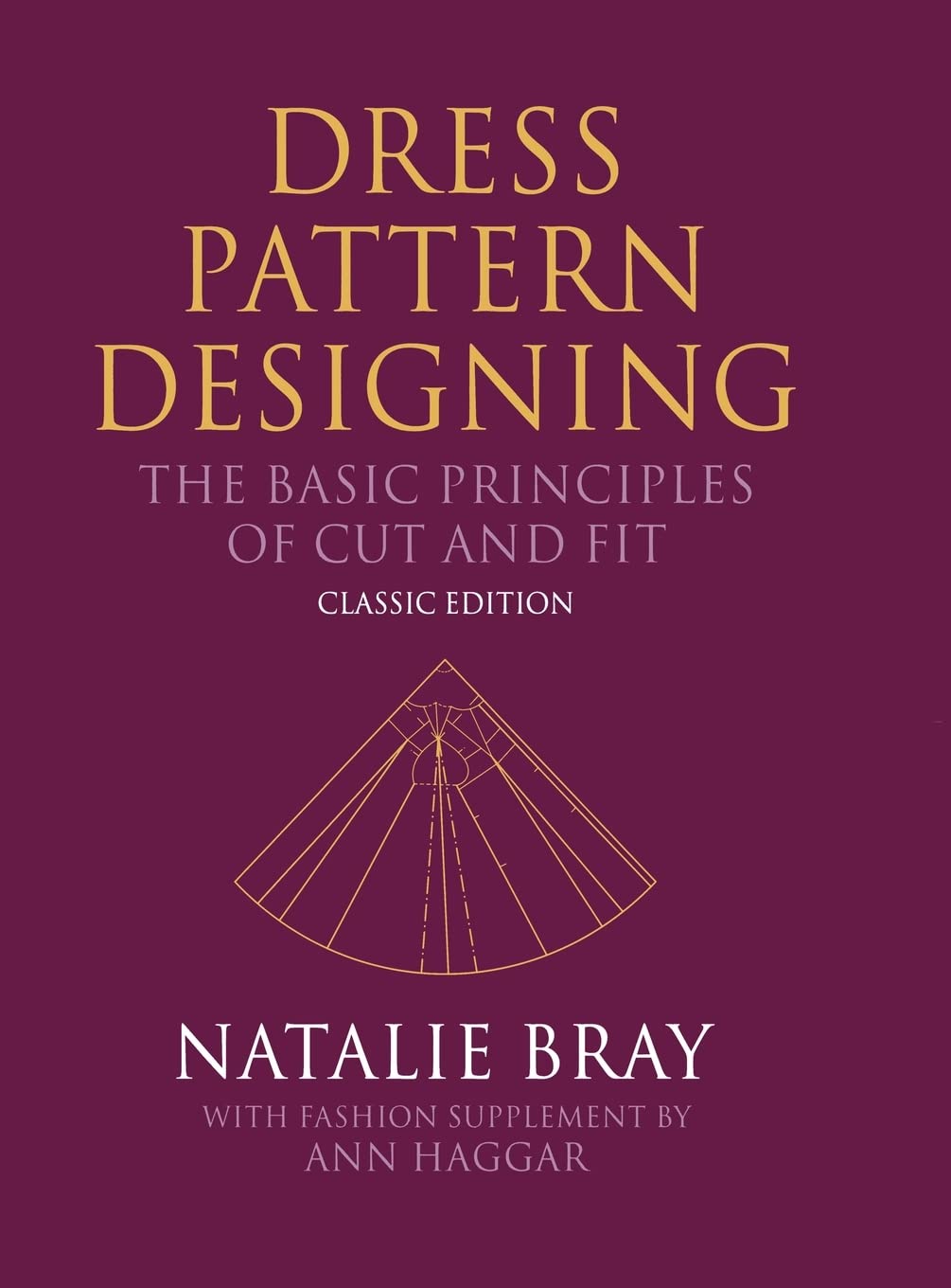 Dress Pattern Designing (Classic Edition): The Basic Principles of Cut and Fit Hardcover By Natalie Bray ( Rare )