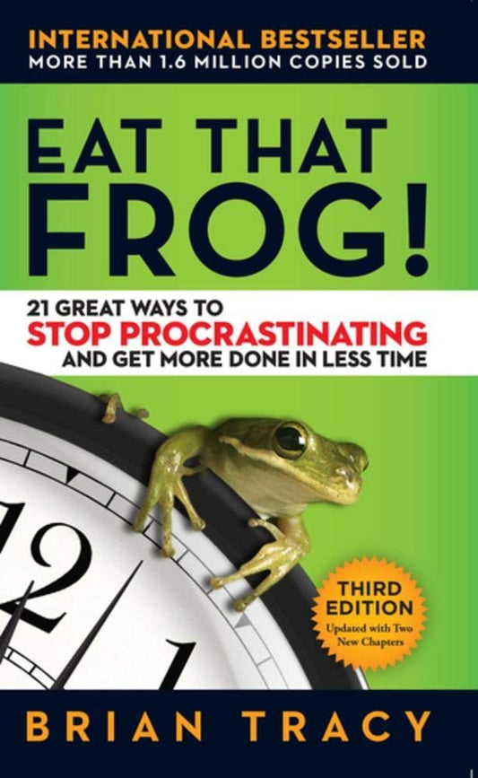 Eat That Frog!: 21 Great Ways to Stop Procrastinating and Get More Done in Less Time Book by Brian Tracy