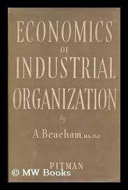 Economics of industrial organization By A, Beacham