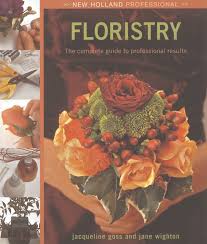 Floristry (New Holland Professional) Hardcover by Jacqueline Goss &  Jane Wighton