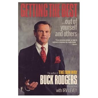Getting the Best Out of Yourself and Others By Buck Rodgers