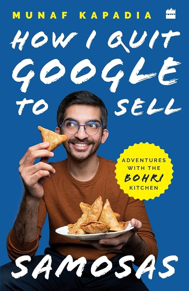 HOW I QUIT GOOGLE TO SELL SAMOSAS: by Munaf Kapadia