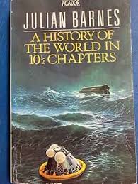 History of the World In 10.5 Chapters, By Julian. Barnes