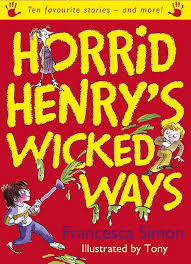 Horrid Henry's Wicked Ways: Ten Favourite Stories - and more! Paperback by Francesca Simon