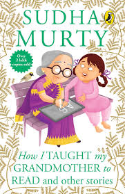 How I Taught My Grandmother to Read By Sudha Murty