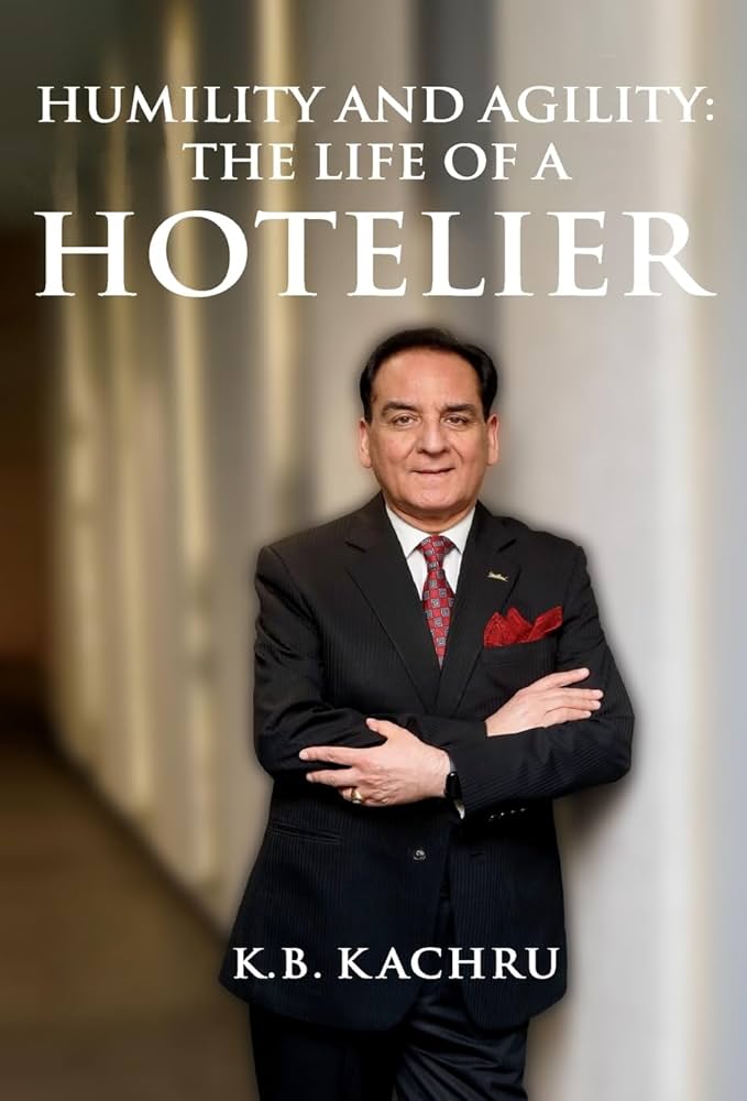 Humility and Agility: The Life of a Hotelier, K B Kachru ( Rare )
