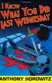 I Know What You Did Last Wednesday By  Anthony Horowitz