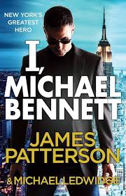 I, Michael Bennett By James Patterson