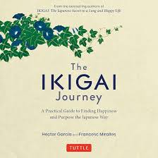 Ikigai Journey: A Practical Guide to Finding Happiness and Purpose the Japanese Way Book by Francesc Miralles and Hector Garcia