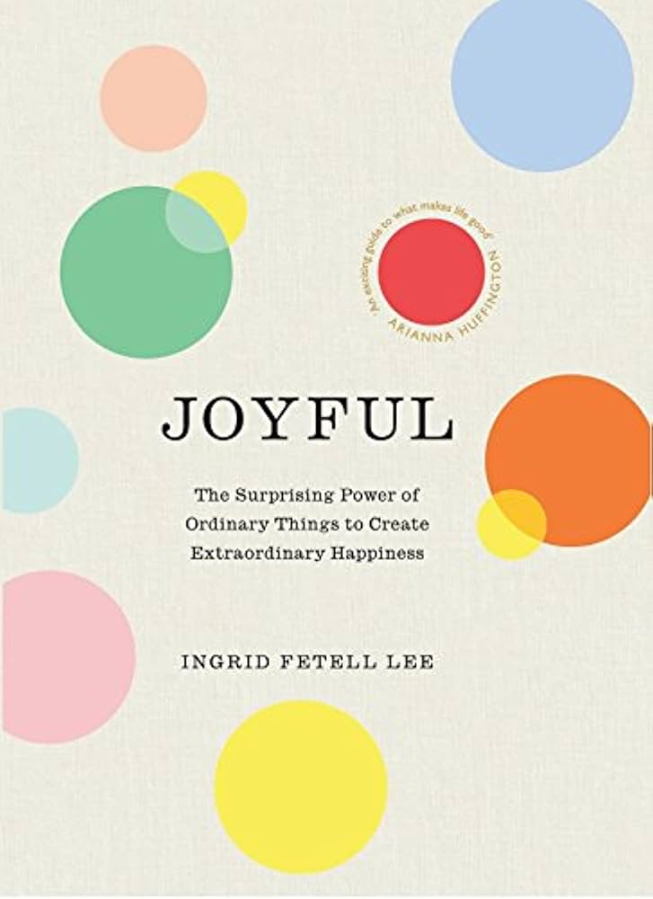 Joyful: The surprising power of ordinary things to create extraordinary happiness By Ingrid Fetell Lee second hand books online