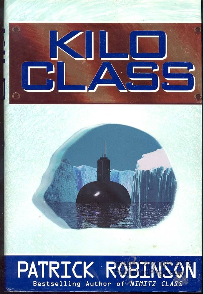 Kilo Class Novel by Patrick Robinson