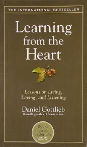 Learning from the Heart: Lessons on Living, Loving and Listening By Daniel Gottlieb