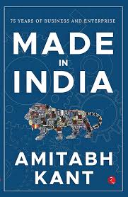 MADE IN INDIA By  Amitabh Kant