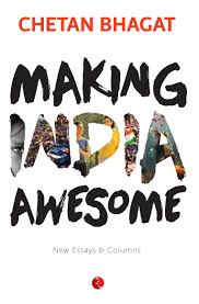 MAKING INDIA AWESOME  by Chetan Bhagat