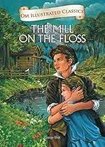 MILL ON THE FLOSS By OM ILLUSTRATED CLASSIC