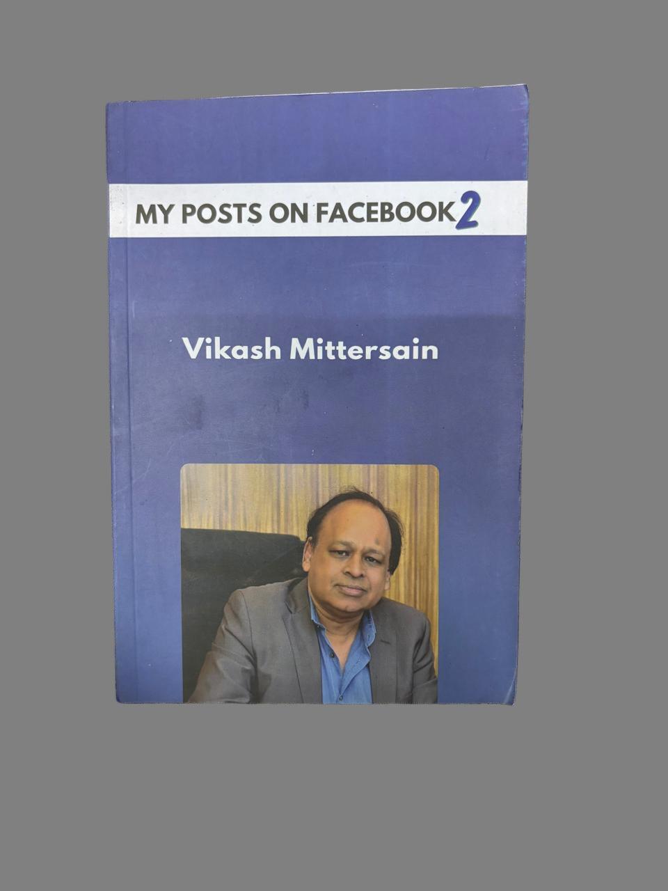 MY POSTS ON FACEBOOK 2 By Vikash Mittersain (Rare)