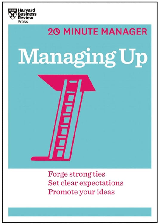 Managing Up (HBR 20-Minute Manager Series) Book