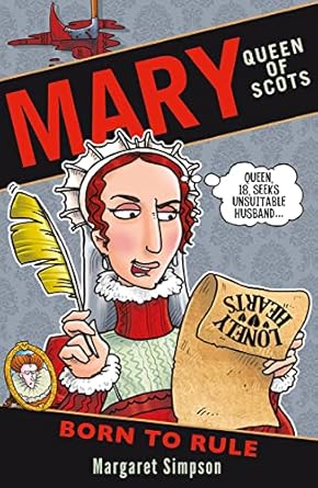 Mary Queen Of Scots: Born To Rule By  Margaret Simpson