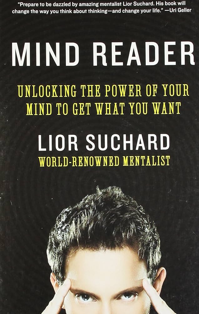 Mind Reader: Unlocking the Power of Your Mind to Get What You Want, Paperback By Lior Suchard