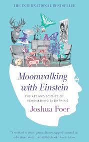 Moonwalking with Einstein: The Art and Science of Remembering Everything Paperback by Joshua Foer