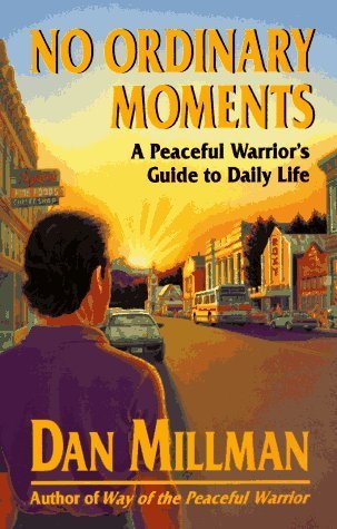 No Ordinary Moments: A Peaceful Warrior's Guide to Daily Life By Dan Millman buy used books online