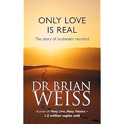 ONLY LOVE IS REAL By Dr. Brian Weiss