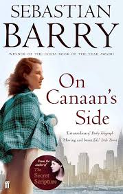 On Canaan's Side By Sebastian Barry
