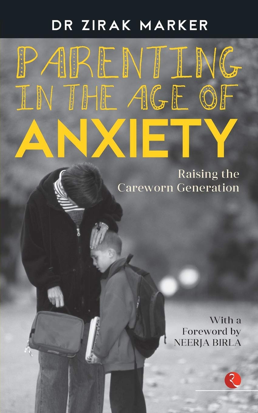 Parenting in the Age of Anxiety By Zirak Marker