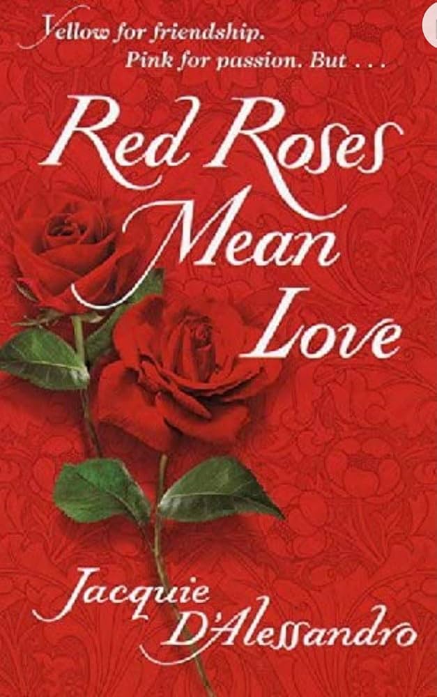 Red Roses Mean Love By Jacquie D'Alessandro
