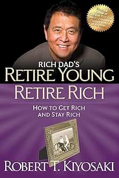 Retire Young Retire Rich Book by Robert Kiyosaki Overview Summary Get book Reviews More By Author Analysis Quotes